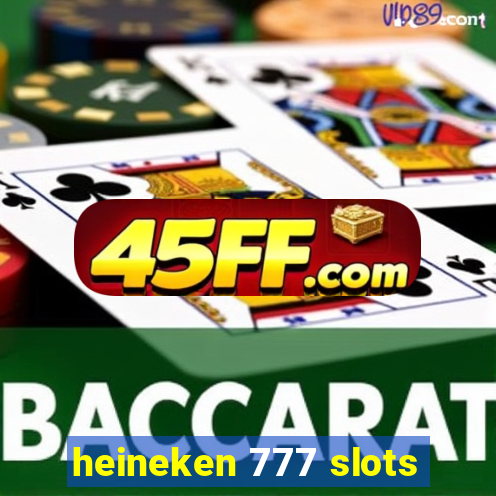 heineken 777 slots